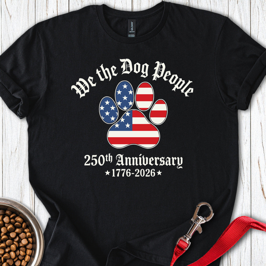 We The Dog People 250 Years T Shirt Gift For Dog Lover