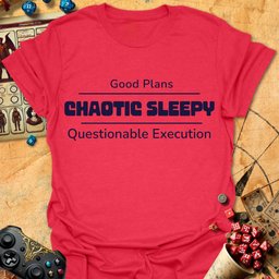 Chaotic Sleepy Tee Gift For Tabletop Gamer