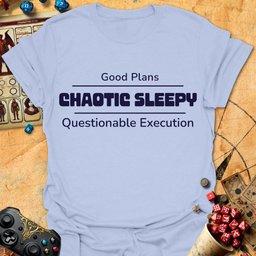 Chaotic Sleepy Tee Gift For Tabletop Gamer