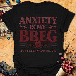 Anxiety Bbeg Tee Gift For Tabletop Gamer