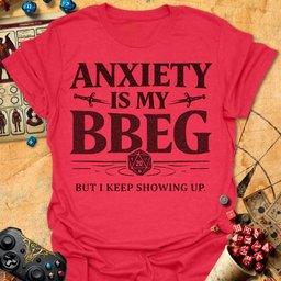 Anxiety Bbeg Tee Gift For Tabletop Gamer
