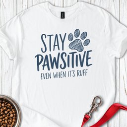 Stay Pawsitive T Shirt Gift For Dog Lover