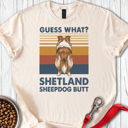 Shetland Sheepdog Guess What T Shirt Gift For Dog Lover