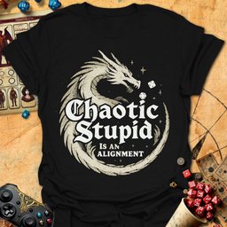 Chaotic Stupid Tee Gift For Tabletop Gamer