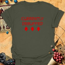 Currently Debuffed Tee Gift For Tabletop Gamer