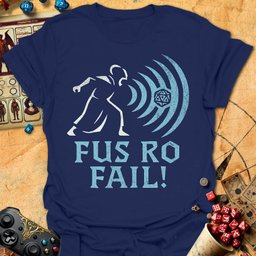 Fus Ro Fail Tee Gift For Tabletop Gamer
