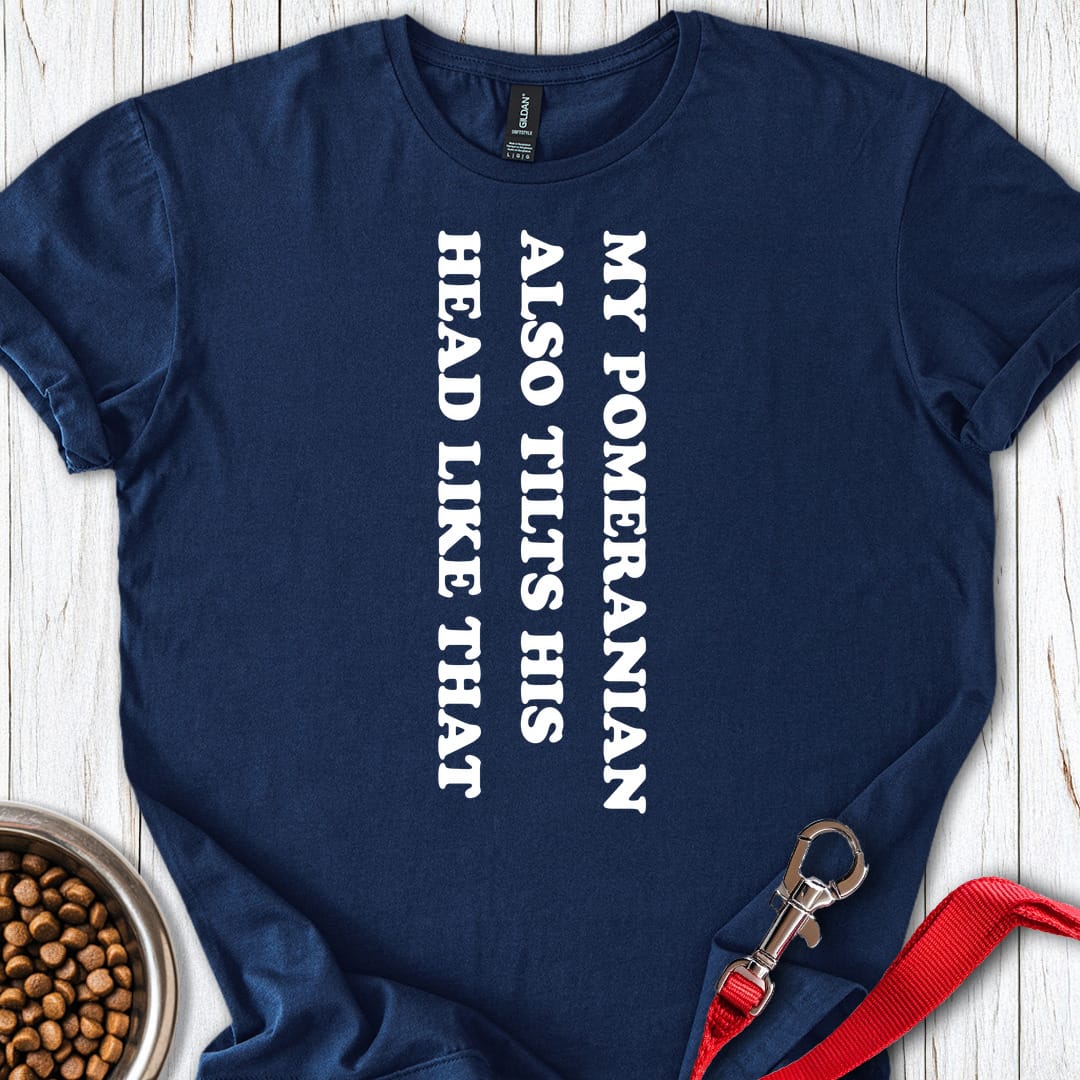 Pomeranian Tilts His Head T Shirt Gift For Dog Lover
