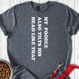 Standard Poodle Tilts His Head T Shirt Gift For Dog Lover