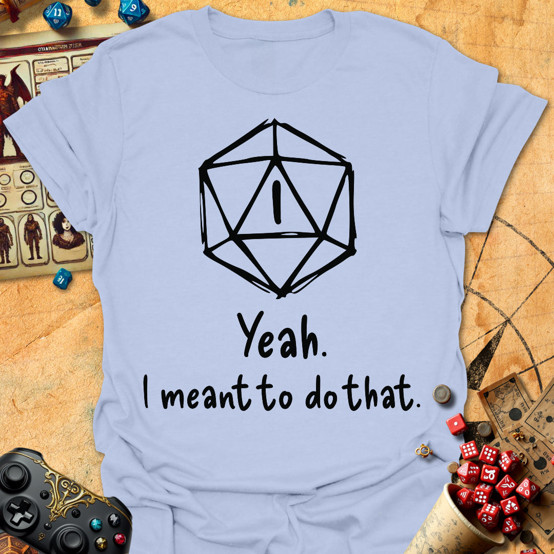I Meant To Tee Gift For Tabletop Gamer