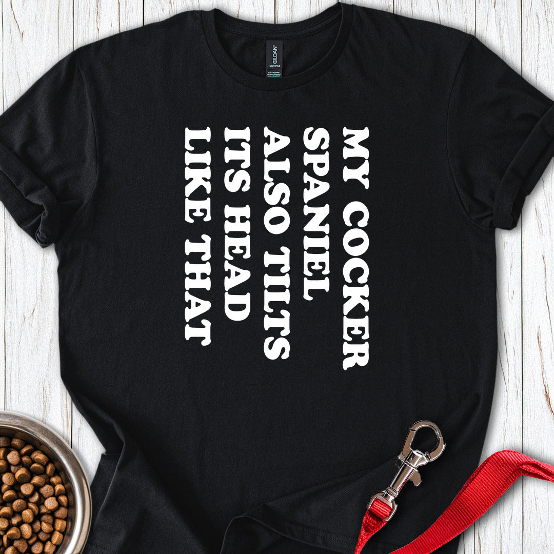 Tilt Cocker Spaniel T Shirt Gift For Dog Lover