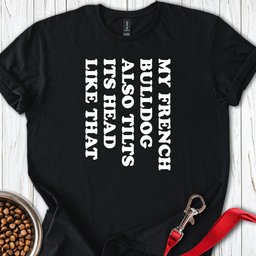 Tilt Head Frenchie T Shirt Gift For Dog Lover