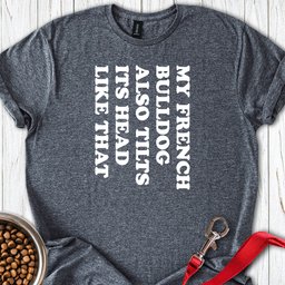Tilt Head Frenchie T Shirt Gift For Dog Lover