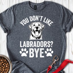 Sarcastic Labradors T Shirt Gift For Dog Lover