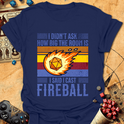 I Cast Fireball Tee Gift For Tabletop Gamer
