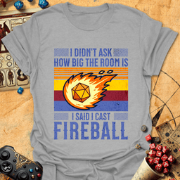 I Cast Fireball Tee Gift For Tabletop Gamer