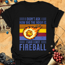 I Cast Fireball Tee Gift For Tabletop Gamer