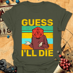 Guess Ill Die Tee Gift For Tabletop Gamer