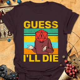 Guess Ill Die Tee Gift For Tabletop Gamer