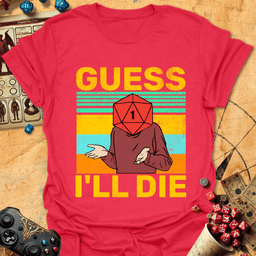 Guess Ill Die Tee Gift For Tabletop Gamer