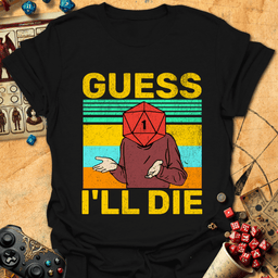Guess Ill Die Tee Gift For Tabletop Gamer