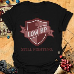 Low HP Tee Gift For Tabletop Gamer
