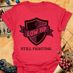 Low HP Tee Gift For Tabletop Gamer
