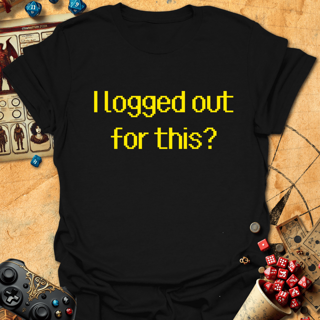 I Logged For This Tee Gift For Tabletop Gamer