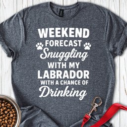 Weekend Forecast Labrador T Shirt Gift For Dog Lover