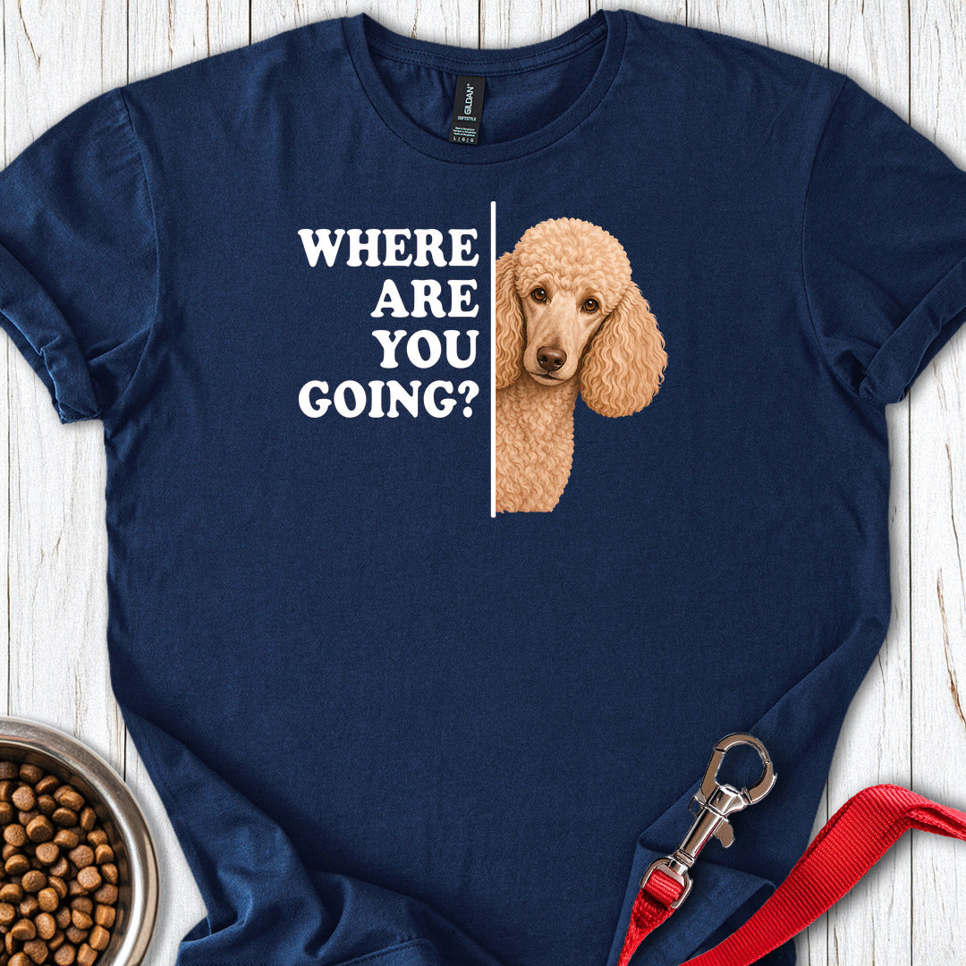 Standard Poodle Where Are You Going Apricot T Shirt Gift For Dog Lover