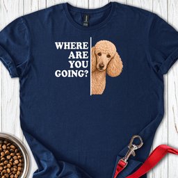 Standard Poodle Where Are You Going Apricot T Shirt Gift For Dog Lover