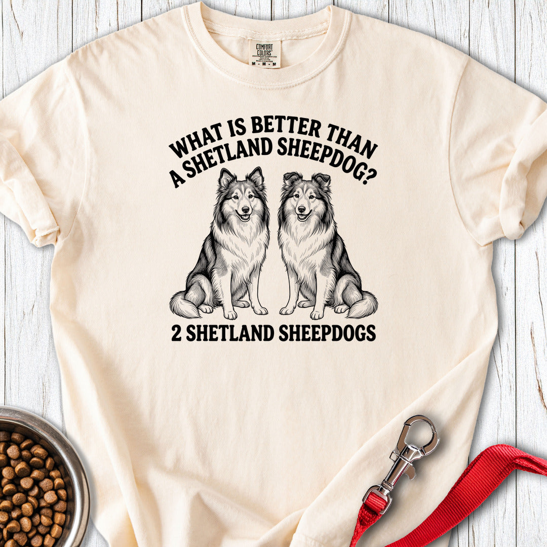 Shetland Sheepdog What Is Better Than One Premium Tee Gift For Dog Lover