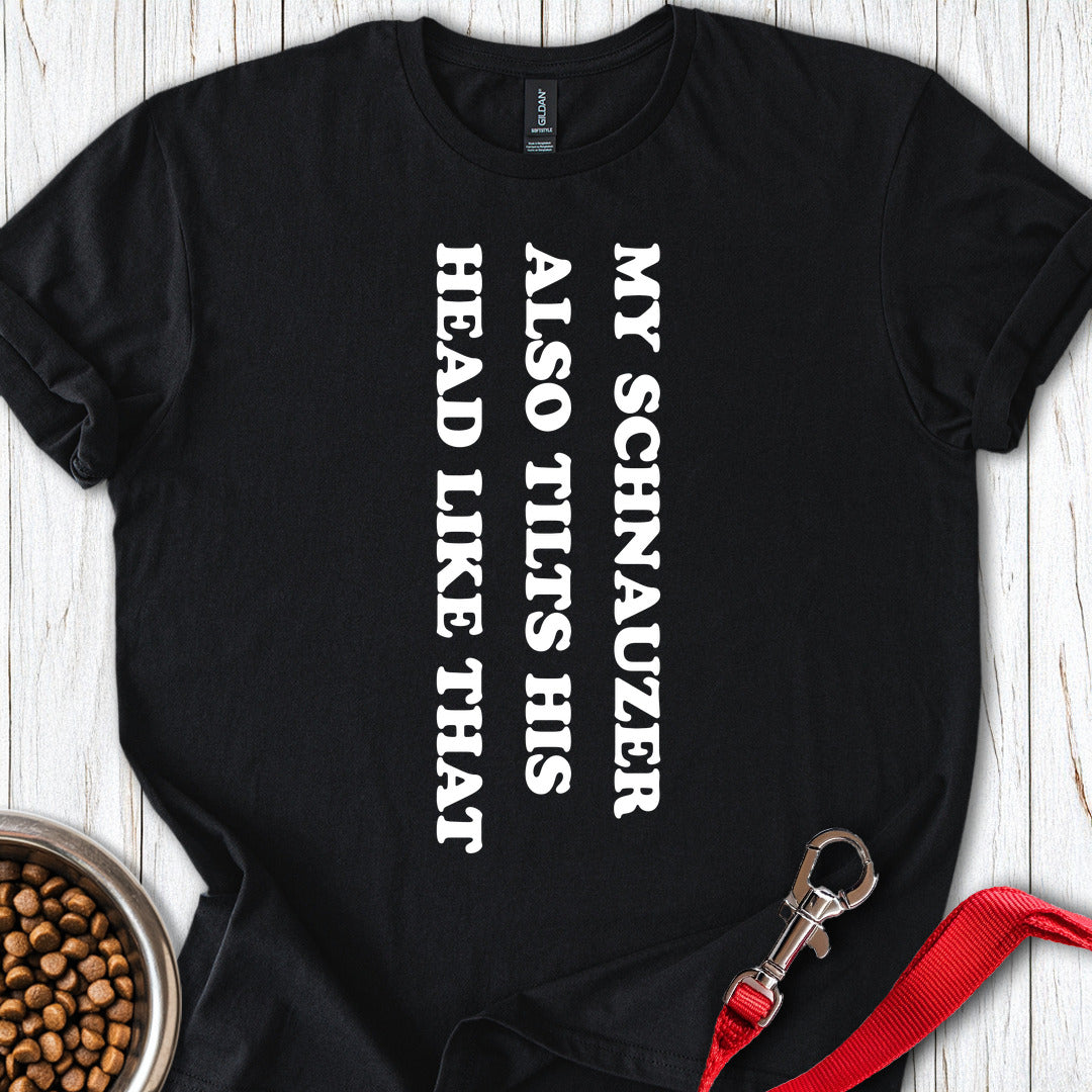 Schnauzer Tilt His Head T Shirt Gift For Dog Lover