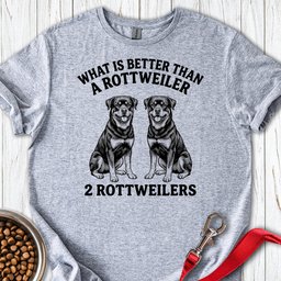 Rottweiler What Is Better Than One T Shirt Gift For Dog Lover