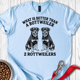 Rottweiler What Is Better Than One T Shirt Gift For Dog Lover