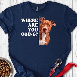 Pitbull Red Nose Where Are You Going T Shirt Gift For Dog Lover