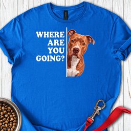 Pitbull Red Nose Where Are You Going T Shirt Gift For Dog Lover