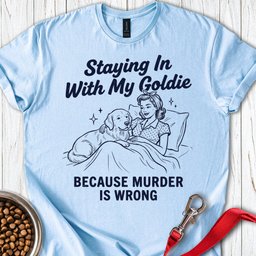 Staying In With My Goldie T Shirt Gift For Dog Lover