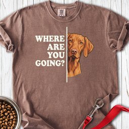 Vizsla Where Are You Going Premium Tee Gift For Dog Lover