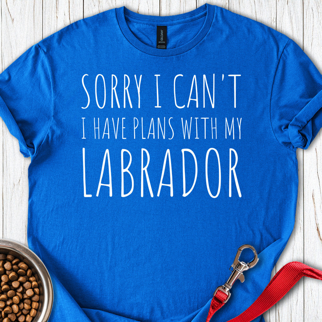 Sorry I Cant I Have Plans With My Labrador T Shirt Gift For Dog Lover