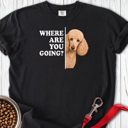 Standard Poodle Where Are You Going Apricot Premium Tee Gift For Dog Lover