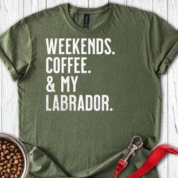 Weekends Coffee And My Labrador T Shirt Gift For Dog Lover