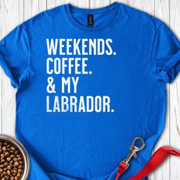 Weekends Coffee And My Labrador T Shirt Gift For Dog Lover