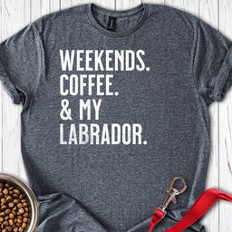 Weekends Coffee And My Labrador T Shirt Gift For Dog Lover