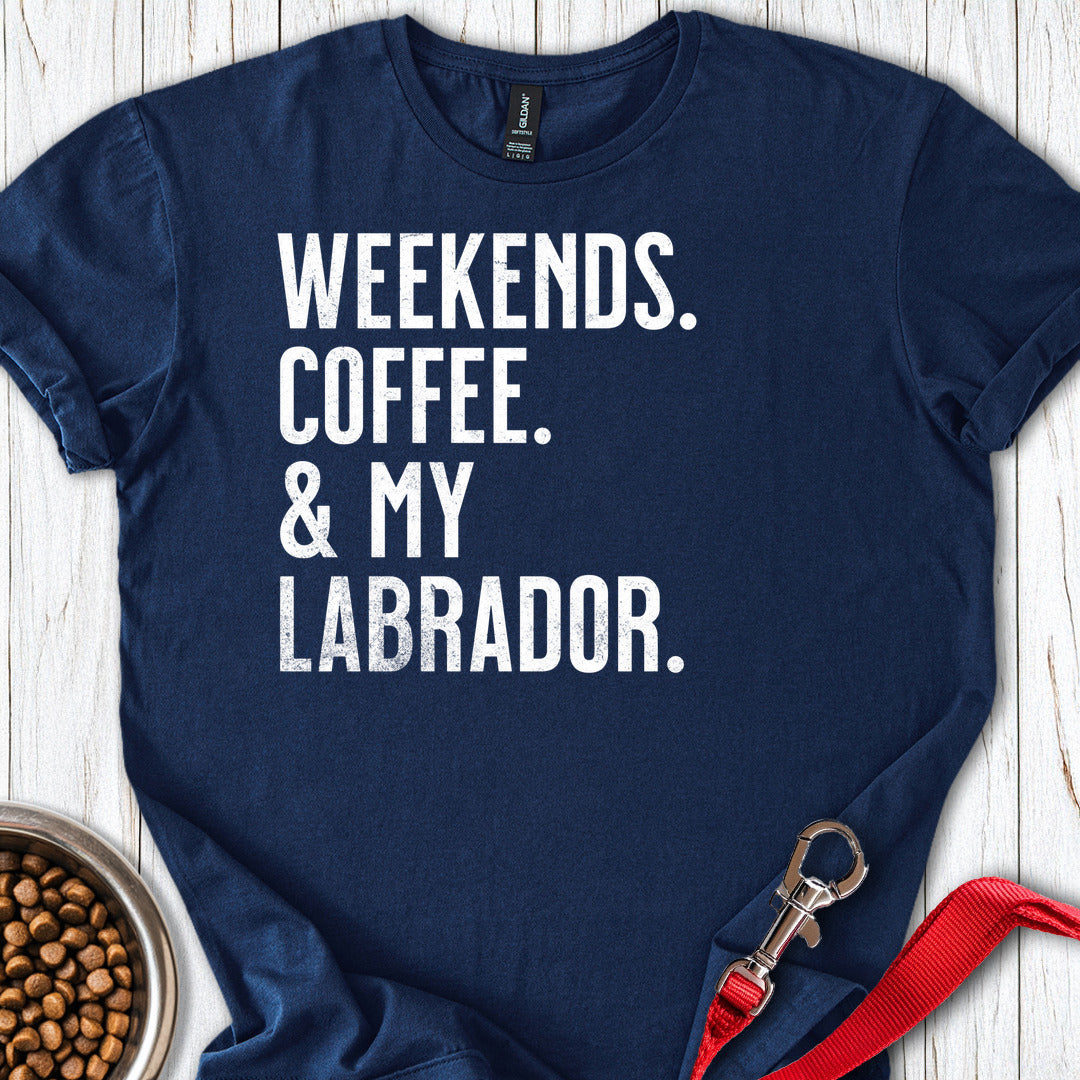 Weekends Coffee And My Labrador T Shirt Gift For Dog Lover