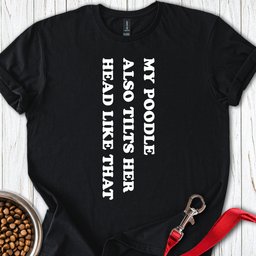 Standard Poodle Tilts Her Head T Shirt Gift For Dog Lover