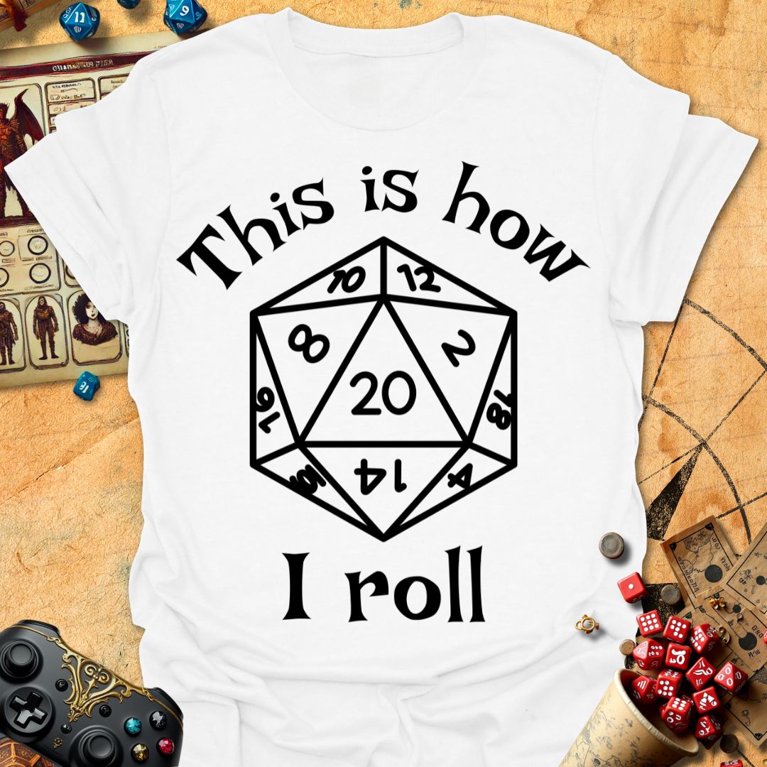 How I Roll Tee Gift For Tabletop Gamer