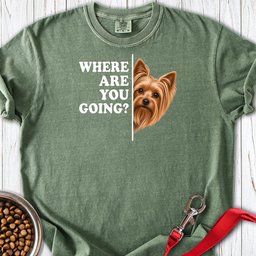 Yorkshire Terrier Where Are You Going Premium Tee Gift For Dog Lover