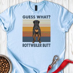 Rottweiler Guess What T Shirt Gift For Dog Lover