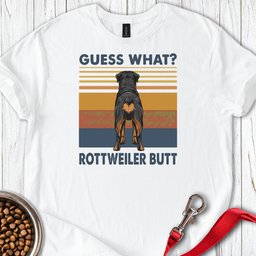 Rottweiler Guess What T Shirt Gift For Dog Lover