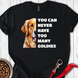 Too Many Goldies T Shirt Gift For Dog Lover